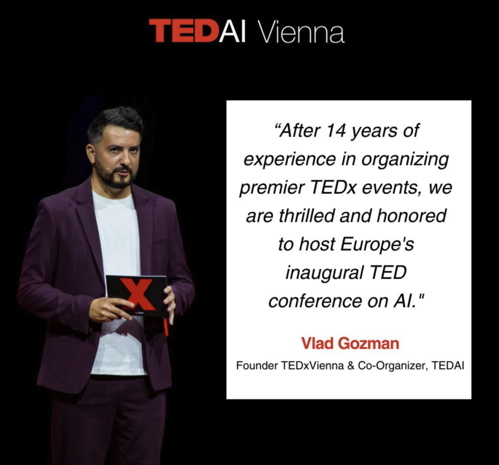 A vibrant scene from TEDxConference showcasing one of its organizers, Vlad Gozman and a quote reading: "After 14 years of experience in organizing premier TED x events, we are thrilled and honored to host Europe's inaugural TED conference on AI." Founder TEDxVienna & Co-Organizer, TEDAI, Vlad Gozman.